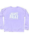 Just Pray - Lavender Christian Crewneck