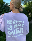 My Story is Not Over Lavender Crewneck