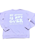 My Story is Not Over Lavender Crewneck