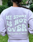 My Story is Not Over Lavender Crewneck