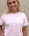 Trust God.....Pink T-Shirt