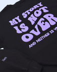 My Story is Not Over Black Crewneck