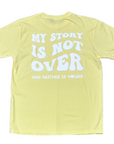 My Story is Not Over Yellow Oversized Tee LTD Edition