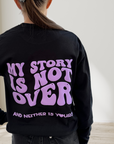 My Story is Not Over....Black Long Sleeve