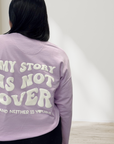 My Story is Not Over... Purple Crewneck
