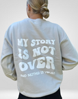 My Story is Not Over Sand Crewneck