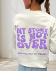My Story is Not Over... White Crewneck