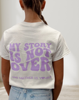 My Story is Not Over....White T-Shirt