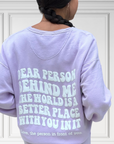 Dear Person Behind Me Lavendar Crewneck